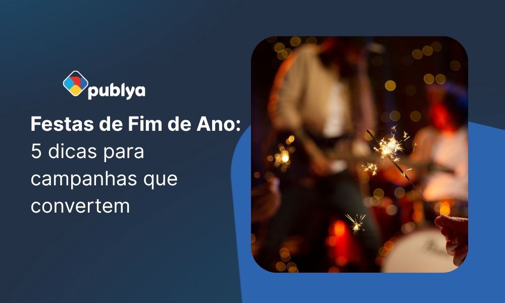 Festas de Fim de Ano: 5 dicas para campanhas que convertem